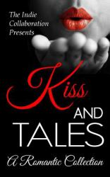 Kiss and Tales : A Romantic Collection