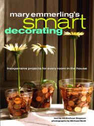 Smart Decorating : Inexpensive Projects for Every Room of the House