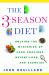 The 3-Season Diet : Solving the Mysteries of Food Cravings, Weight Loss and Exercise