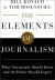 The Elements of Journalism : What Newspeople Should Know and the Public Should Expect, Completely Updated and Revised