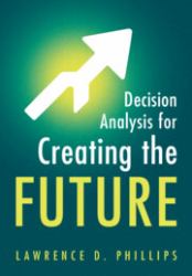 Decision Analysis for Creating the Future