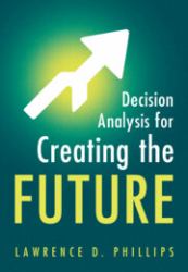 Decision Analysis for Creating the Future