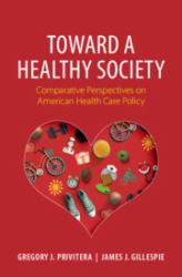 Toward a Healthy Society : Comparative Perspectives on American Health Care Policy