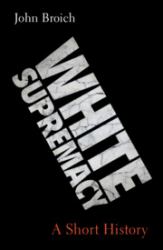 White Supremacy : A Short History