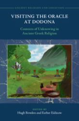 Visiting the Oracle at Dodona : Contexts of Unknowing in Ancient Greek Religion