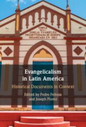 Evangelicalism in Latin America : Historical Documents in Context