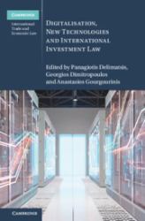 Digitalisation, New Technologies and International Investment Law