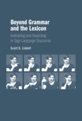 Beyond Grammar and the Lexicon : Indicating and Depicting in Sign Language Discourse