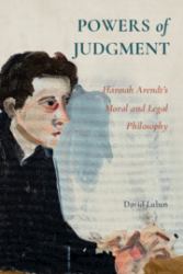 Powers of Judgment : Hannah Arendt's Moral and Legal Philosophy