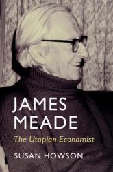 James Meade : The Utopian Economist