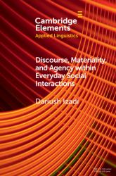 Discourse, Materiality and Agency Within Everyday Social Interactions
