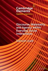 Discourse, Materiality and Agency Within Everyday Social Interactions