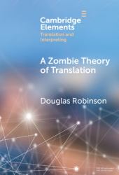 A Zombie Theory of Translation : Or, What Is a 'Revenant' Translation?