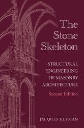 The Stone Skeleton : Structural Engineering of Masonry Architecture