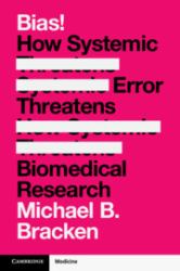 Bias! : How Systemic Error Threatens Biomedical Research