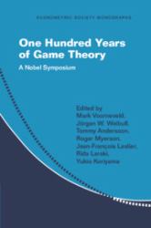 One Hundred Years of Game Theory : A Nobel Symposium