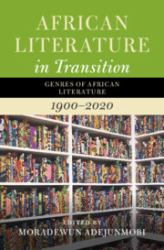 African Literature in Transition: Volume 5 : Genres of African Literature, 1900-2020