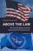 Above the Law : The United States and the International Criminal Court