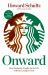 Onward : How Starbucks Fought for Its Life Without Losing Its Soul