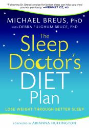 The Sleep Doctor's Diet Plan : Simple Rules for Losing Weight While You Sleep
