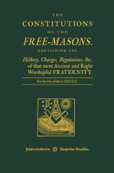 The Constitutions of the Free-Masons
