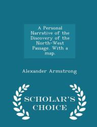 A Personal Narrative of the Discovery of the North-West Passage. with a Map. - Scholar's Choice Edition