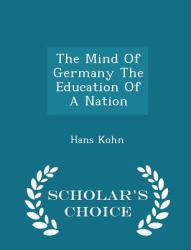 The Mind of Germany the Education of a Nation - Scholar's Choice Edition
