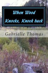 When Wood Knocks, Knock Back : The Beginning