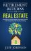 Retirement Returns with Real Estate : Building Tax-Advantaged Retirement Wealth with Residential Real Estate Investing