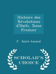 Histoire des Revolutions d'Haiti, Tome Premier - Scholar's Choice Edition