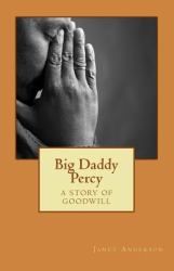 Big Daddy Percy : A Story of Goodwill