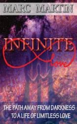 Infinite Love : The Path Away from Darkness to a Life of Limitless Love
