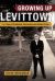 Growing up Levittown: in a Time of Conformity, Controversy and Cultural Crisis