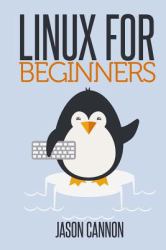 Linux for Beginners : An Introduction to the Linux Operating System and Command Line