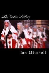 The Justice Factory : Show Me the Judge and I'll Tell You the Law