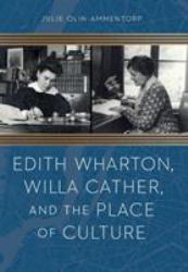 Edith Wharton, Willa Cather, and the Place of Culture