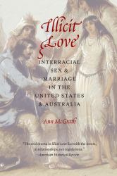 Illicit Love : Interracial Sex and Marriage in the United States and Australia