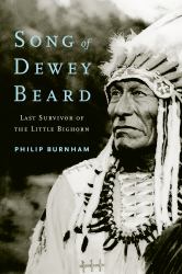 Song of Dewey Beard : Last Survivor of the Little Bighorn