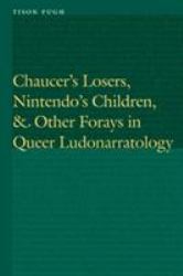Chaucer's Losers, Nintendo's Children, & Other Forays in Queer Ludonarratology