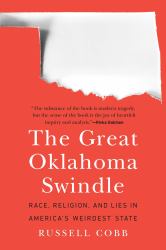 The Great Oklahoma Swindle : Race, Religion, and Lies in America's Weirdest State