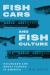 Fish Cars and Fish Culture : Railroads and Sport Fishing in America