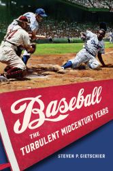 Baseball : The Turbulent Midcentury Years