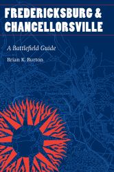 Fredericksburg and Chancellorsville : A Battlefield Guide