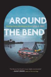 Around the Bend : Floating down the Missouri River