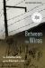 Between the Wires : The Janowska Camp and the Holocaust in Lviv Between the Wires : The Janowska Camp and the Holocaust in Lviv
