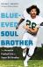 Blue-Eyed Soul Brother : The Versatile Football Life of Super Bill Bradley