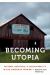 Becoming Utopia : History, Heritage, and Sustainability in the American Midwest