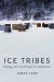Ice Tribes : Fishing with Cool People in Cold Places