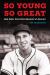 So Young, So Great : Bob Feller Electrifies Baseball and America