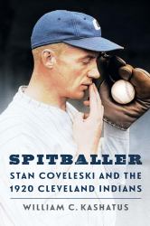 Spitballer : Stan Coveleski and the 1920 Cleveland Indians